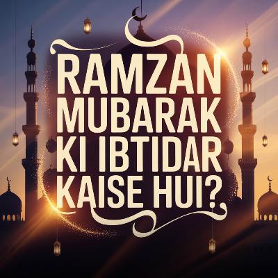 Ramzan-ul-Mubarak Ki Ibtida Kab Aur Kaise Hui? | Molana Tariq Jamil