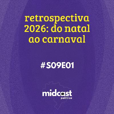 S09E01 - Retrospectiva 2026: Do Natal ao Carnaval