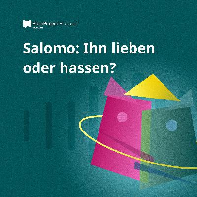 Salomo: Ihn lieben oder hassen?