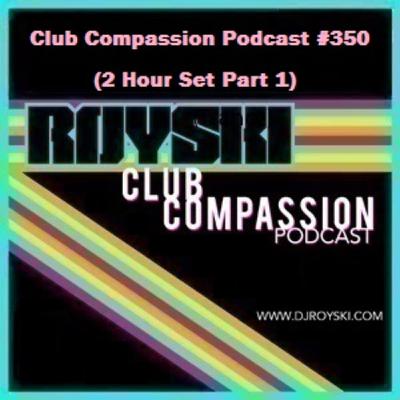 Club Compassion Podcast #350 (2 Hour Set Part 1) - Royski Club Compassion Podcast #350 (2 Hour Set Part 1) - Royski