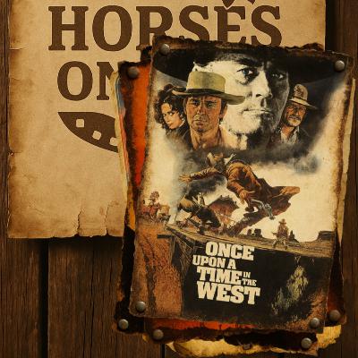 Horses on Film - E008 - Once Upon A Time In The West (1968) Horses on Film - E008 - Once Upon A Time In The West (1968)