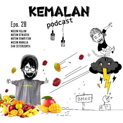 Eps.28 Musim Hujan, Musim Kemarau, Musim Rambutan, Musim Mangga, dan seterusnya