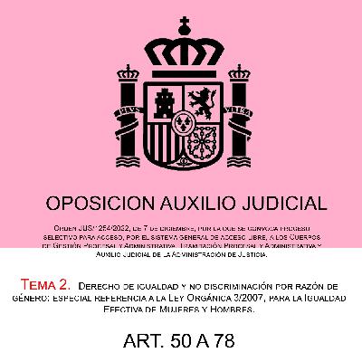 Oposición Auxilio Judicial - TEMA 2 - Ley Orgánica 3/2007, de 22 de marzo ,Art. 50 a 78