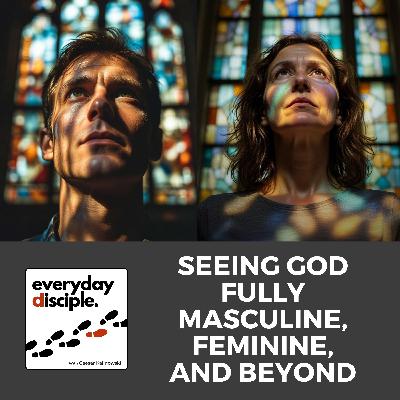 Seeing God Fully Masculine, Feminine, and Beyond Seeing God Fully Masculine, Feminine, and Beyond