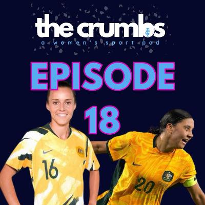 Aussie Women Dominating on the Pitch in Europe | The Crumbs Podcast | Ep. 18 Aussie Women Dominating on the Pitch in Europe | The Crumbs Podcast | Ep. 18