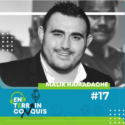 En Terrain Conquis, épisode 17 - Malik Hamadache