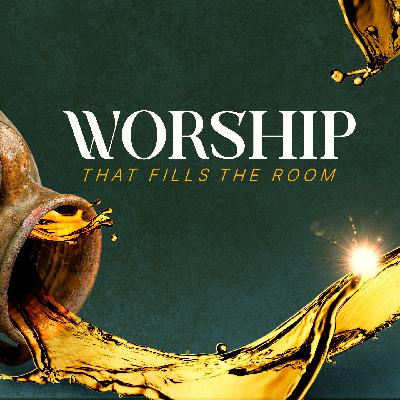 Worship That Fills The Room