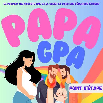 Papa GPA - 10 bis- Point d'étape Papa GPA - 10 bis- Point d'étape