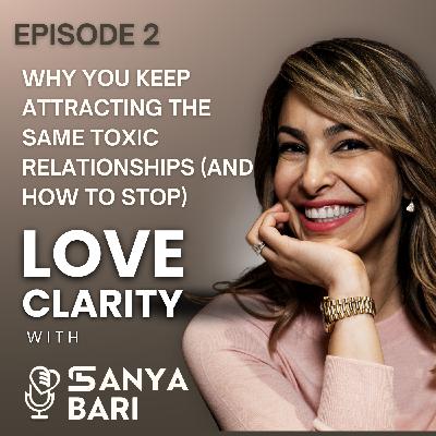 Episode 2: Why You Keep Attracting the Same Toxic Relationships (And How to Stop) Episode 2: Why You Keep Attracting the Same Toxic Relationships (And How to Stop)