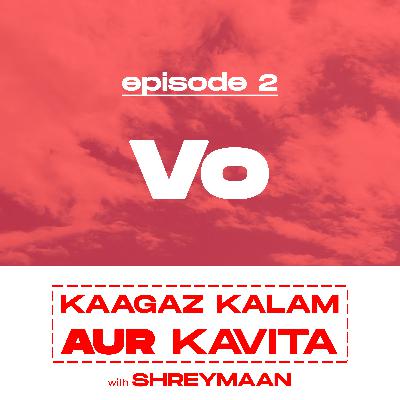 Episode 2: Vo - A Poem by Shreymaan