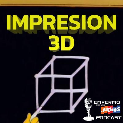 Enfermo por los Juegos 105 - Impresión 3D en los wargames