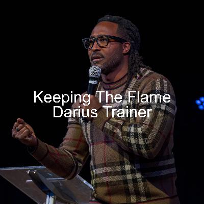 Keeping The Flame | Darius Trainer