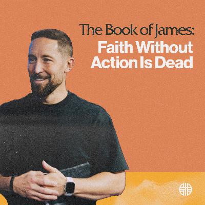 Faith Without Action Is Dead