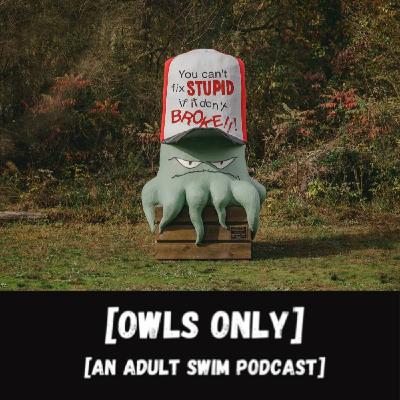 Squidbillies Retrospective - Owls Only: An Adult Swim Podcast