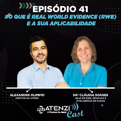 Episódio #41 . O que é Real World Evidence (RWE) e a sua aplicabilidade. Com Alexandre Olimpio e Drª Cláudia Soares