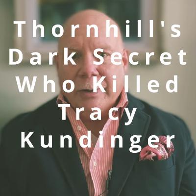 Thornhill’s Dark Secret: Who Killed Tracy Kundinger?