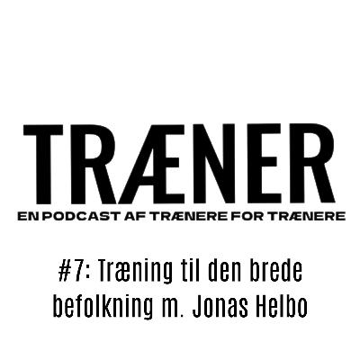 #7: Træning til den brede befolkning m. Jonas Helbo