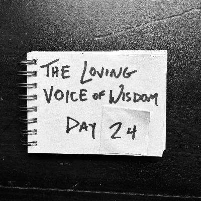 Day 24 | The loving voice of wisdom (& Scott Russell Sanders)