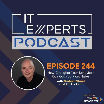 EP244 – How Changing Your Behaviour Can Get You More Sales with Graham Stead & Ian Luckett EP244 – How Changing Your Behaviour Can Get You More Sales with Graham Stead & Ian Luckett