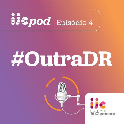 • #OutraDR | Episódio 4 - DMD: O coração de mãe e de médica