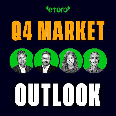 eToro's Quarter 4 Investment Outlook: Late Cycle Strength, How To Ride The Rally & Hedge The Risks