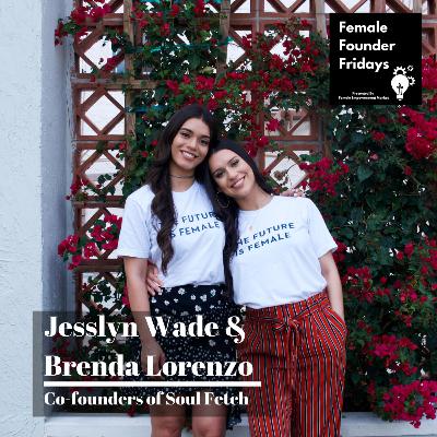 013 Empowering women through fashion that gives back with Brenda Lorenzo and Jesslyn Wade, the co-Founders of Soul Fetch Boutique