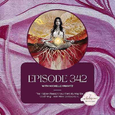 Ep 342 The Hidden Reason Your Fertility May Be Declining—And How to Reverse It