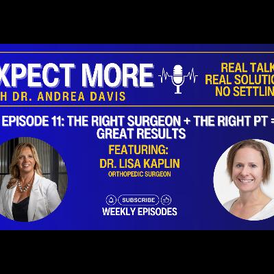 The Right Surgeon + The Right PT = Great Results - Dr. Lisa Kaplin