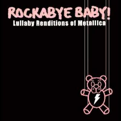 Metallicast-Mini: "Rockabye Baby!: Lullabye Renditions Of Metallica"