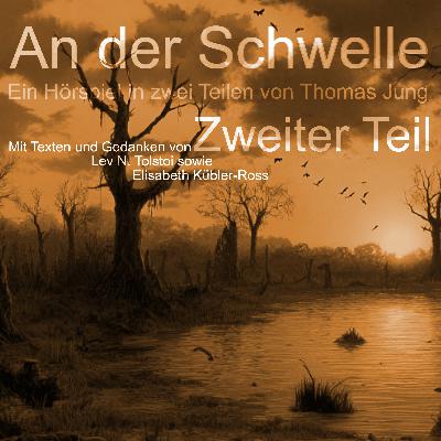 An der Schwelle. Ein Hörspiel über das Sterben in zwei Teilen. Zweiter Teil