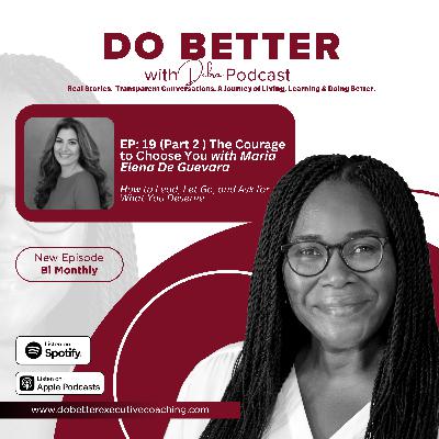 The Courage to Choose You with Maria Elena De Guevara (Part 2) The Courage to Choose You with Maria Elena De Guevara (Part 2)