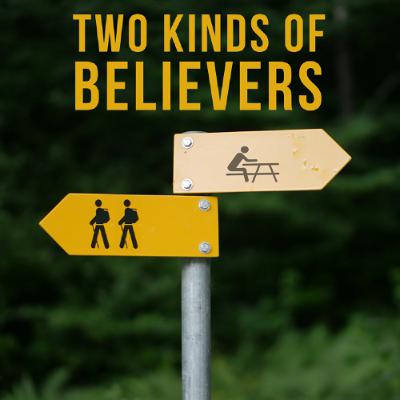 Two Kinds of Believers Two Kinds of Believers