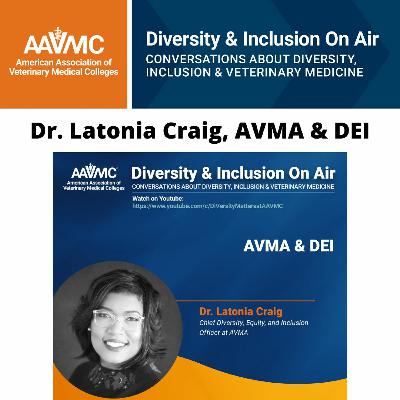 127: Dr. Latonia Craig, AVMA & DEI
