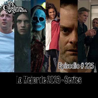 Programa # 225 - 24 Cuadros Por Segundo - Mejores Series del 2023