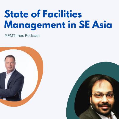 State of Facilities Management in South East Asia! | Episode 1.2