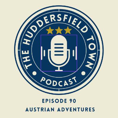 Austrian Adventures - The Huddersfield Town Podcast Social - Episode 90 Austrian Adventures - The Huddersfield Town Podcast Social - Episode 90