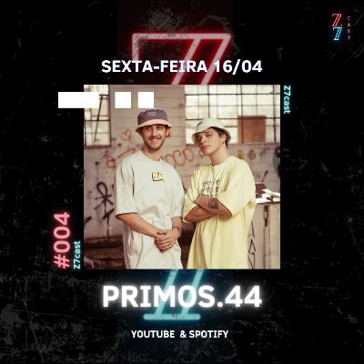 Primos.44 - Z7 Podcast #004