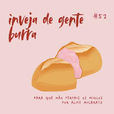 #52 - eu tenho inveja de gente burra - um episódio sobre compaixão