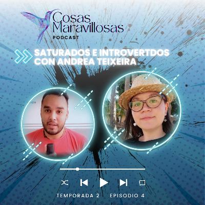 Saturados e Introvertidos #CosasMaravillosas con Andrea Teixeira