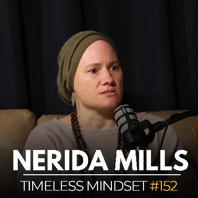 #152 - Nerida Mills - Embodiment Coach Teaches Us How To Listen To Life's Teachings #152 - Nerida Mills - Embodiment Coach Teaches Us How To Listen To Life's Teachings