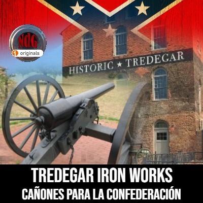 NdG #606 Tredegar Iron Works Cañones para la Confederación