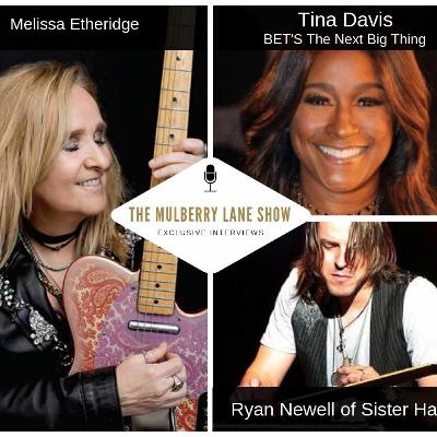 Interviews: Melissa Etheridge; Sister Hazel's Ryan Newell Part 2; Music Exec Tina Davis Interviews: Melissa Etheridge; Sister Hazel's Ryan Newell Part 2; Music Exec Tina Davis