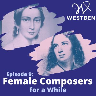 Ep.9 Female Composers for a While