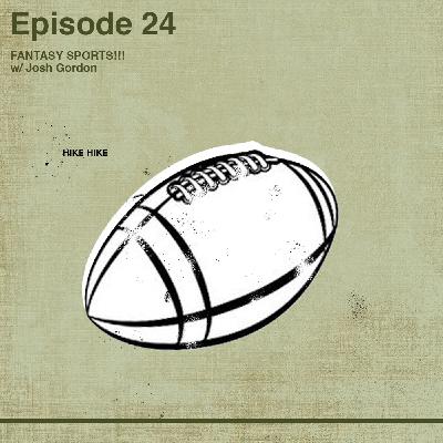 FANTASY SPORTS!!! With Josh Gordon FANTASY SPORTS!!! With Josh Gordon
