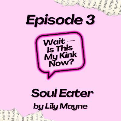 Episode 3: Soul Eater Episode 3: Soul Eater
