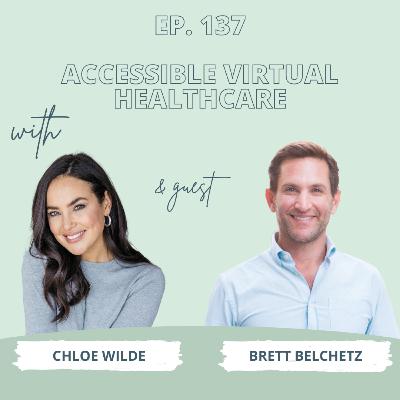 Accessible Virtual Health Care with Dr. Brett Belchetz - Ep 138 Accessible Virtual Health Care with Dr. Brett Belchetz - Ep 138