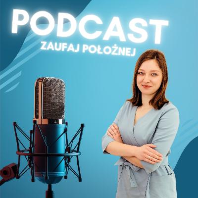 Odcinek 3: VBAC, czyli PORÓD SIŁAMI NATURY po cięciu cesarskim. Podcast Zaufaj Położnej