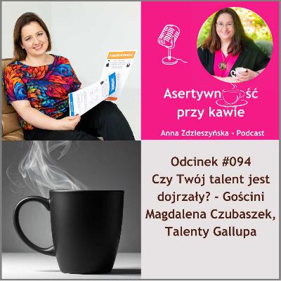 #094 Czy Twój talent jest dojrzały? - Gościni Magdalena Czubaszek, Talenty Gallupa