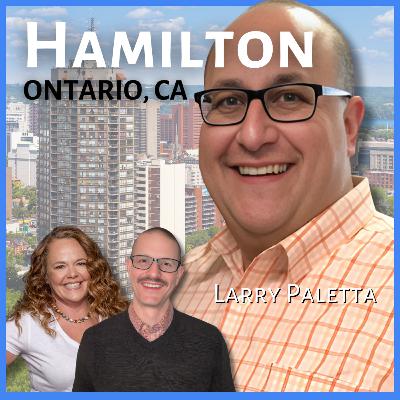 Wanna move to the Greater Hamilton, Ontario, Canada area? | Guest: Larry Paletta, REALTOR Wanna move to the Greater Hamilton, Ontario, Canada area? | Guest: Larry Paletta, REALTOR