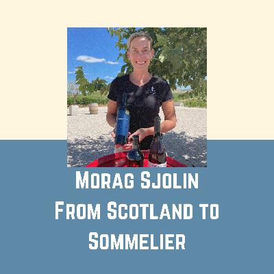 EP20 - Morag Sjolin - From Scotland to Sommelier EP20 - Morag Sjolin - From Scotland to Sommelier